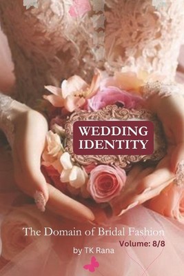 Wedding Identity: ''The Domain of Bridal Fashion'' by Tk Rana Paperback Book