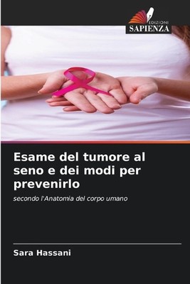 Esame del tumore al seno e dei modi per prevenirlo by Sara Hassani Paperback Boo