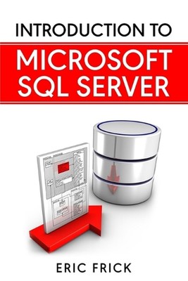 Introduction to Microsoft SQL Server by Eric Frick Paperback Book