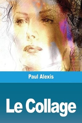 Le Collage by Paul Alexis (French) Paperback Book