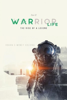 Warrior Life Part II: The Rise of A Legend by Rohan G-Money Golding (English) Pa