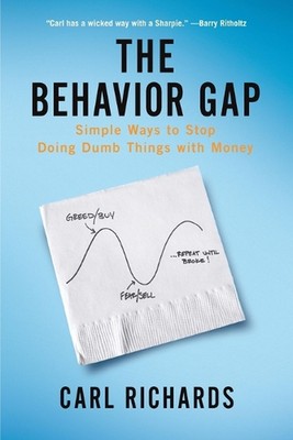 The Behavior Gap: Simple Ways to Stop Doing Dumb Things with Money by Carl Richa
