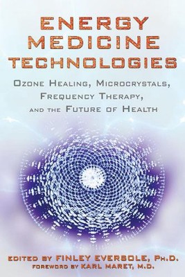 Energy Medicine Technologies: Ozone Healing, Microcrystals, Frequency Therapy, a