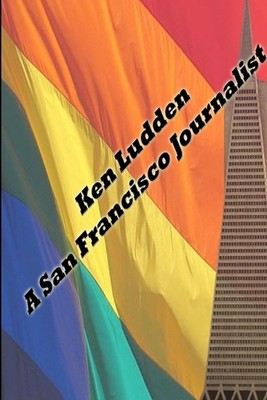 A San Francisco Journalist by Ken Ludden Paperback Book