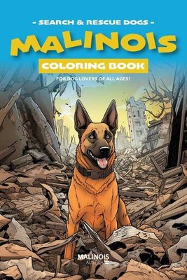 Malinois Coloring Book - Search & Rescue Dog Edition: Coloring Book for Dog Love