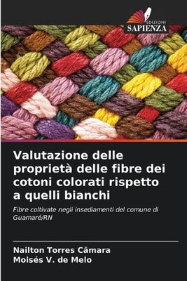 Valutazione delle propriet delle fibre dei cotoni colorati rispetto a quelli bia