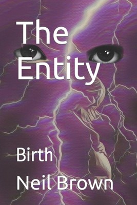 The Entity: Birth by Neil Albert Brown Paperback Book