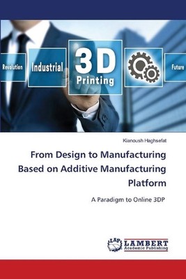 From Design to Manufacturing Based on Additive Manufacturing Platform by Kianous