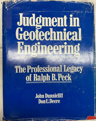 Judgement in Geotechnical Engineering The Professional Legacy of Ralph B. Peck