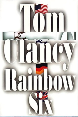 Rainbow Six (John Clark #2) by Tom Clancy (1998 First Edition)
