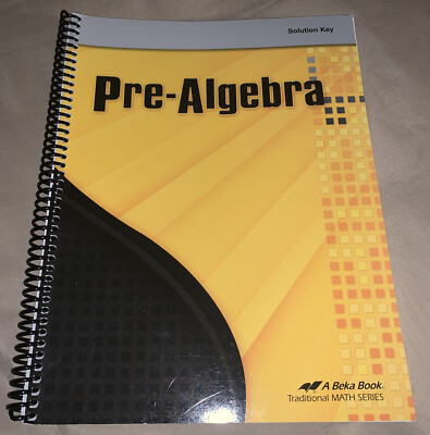 Abeka Pre Algebra Solution Key 2015 Homeschool A Beka Book