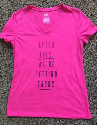 Athletic Works ''After This We're Getting Tacos'' Pink V Neck Tee Size Small 