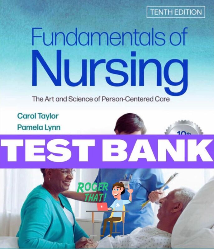 Test Bank Fundamentals of Nursing The Art and Science 10th Edition Taylor