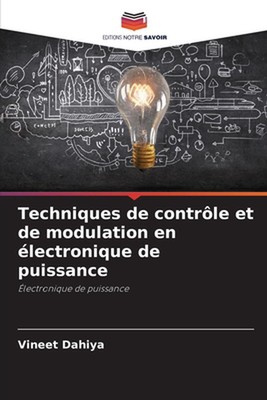 Techniques de contrle et de modulation en lectronique de puissance by Vineet Dah