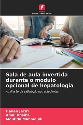 Sala de aula invertida durante o mdulo opcional de hepatologia by Hanen Jaziri P