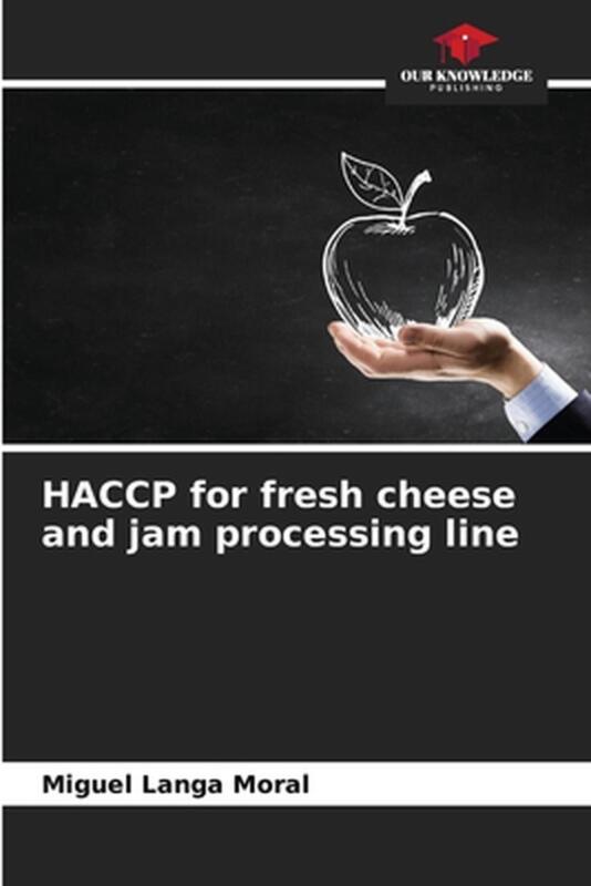 HACCP for fresh cheese and jam processing line by Miguel Langa Moral Paperback B