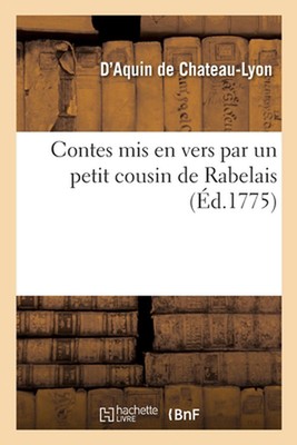 Contes MIS En Vers Par Un Petit Cousin de Rabelais by Pierre-Louis D' Aquin de C