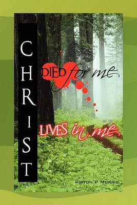 Christ Died For Me, Christ Lives In Me by Ripton P. Morris (English) Hardcover B