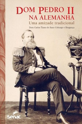 Dom Pedro II na Alemanha by Dom Carlos de Saxe-Coburgo E. Bragan?a (Portuguese) 