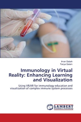 Immunology in Virtual Reality: Enhancing Learning and Visualization by Iman Saba