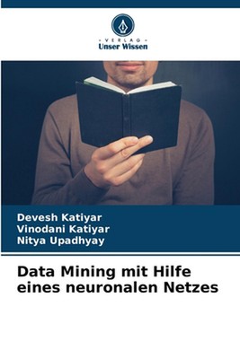 Data Mining mit Hilfe eines neuronalen Netzes by Devesh Katiyar Paperback Book
