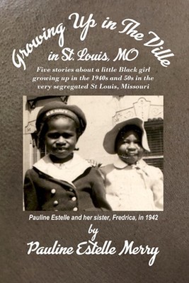 Growing Up in The Ville in St. Louis, MO by Pauline E. Merry (English) Paperback
