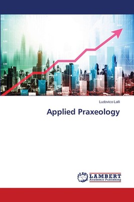 Applied Praxeology by Ludovico Lalli Paperback Book
