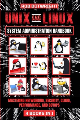 Unix And Linux System Administration Handbook: Mastering Networking, Security, C