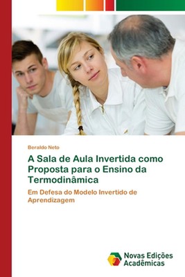 A Sala de Aula Invertida como Proposta para o Ensino da Termodinmica by Beraldo 