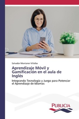 Aprendizaje Mvil y Gamificacin en el aula de Ingls by Salvador Montaner Villalba