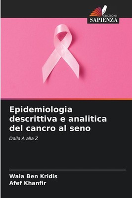Epidemiologia descrittiva e analitica del cancro al seno by Wala Ben Kridis Pape