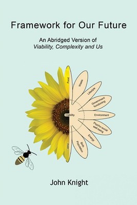 Framework for Our Future: An Abridged Version of Viability, Complexity and Us by