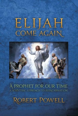 Elijah Come Again: A Prophet for Our Time: A Prophet for Our Time: A Scientific 