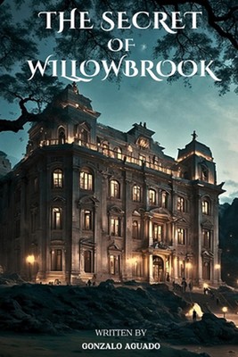 The Secret of Willowbrook by Gonzalo Aguado Paperback Book