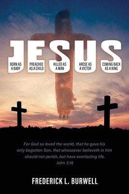 J-E-S-U-S: (Born as a Baby under the J. Preached as a child under the E. Killed 