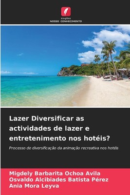 Lazer Diversificar as actividades de lazer e entretenimento nos hotis? by Migdel
