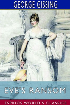 Eve's Ransom (Esprios Classics) by George Gissing (English) Paperback Book
