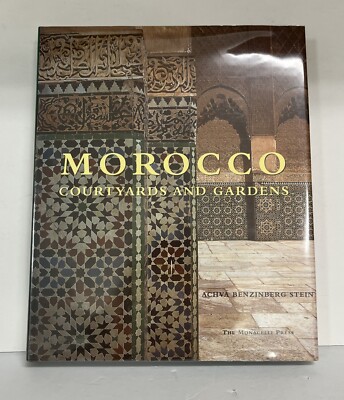 Morocco : Courtyards and Gardens by Achva Benzinberg Stein 2007 Hardcover