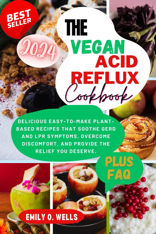Vegan Acid Reflux Cookbook, GERD, LPR, Plant-Based Recipes
