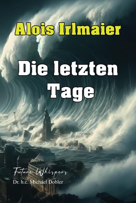 Alois Irlmaier - Die Letzten Tage Taschenbuch,  Neu