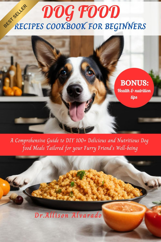DOG FOOD RECIPES COOKBOOK for BEGINNERS: a Comprehensive Guide to DIY 100+ Delic