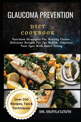 DR. SHAYLA LEWI GLAUCOMA PREVENTION DIET COOKBOOK: Nutrition Strategies  (Poche)