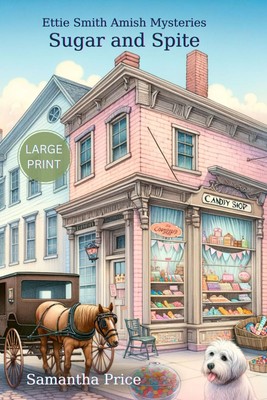 Sugar and Spite LARGE PRINT: Amish Cozy Mystery