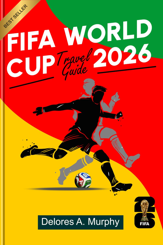 FIFA WORLD CUP 2026 TRAVEL GUIDE: Smart Planning, Host City Highlights, and Matc