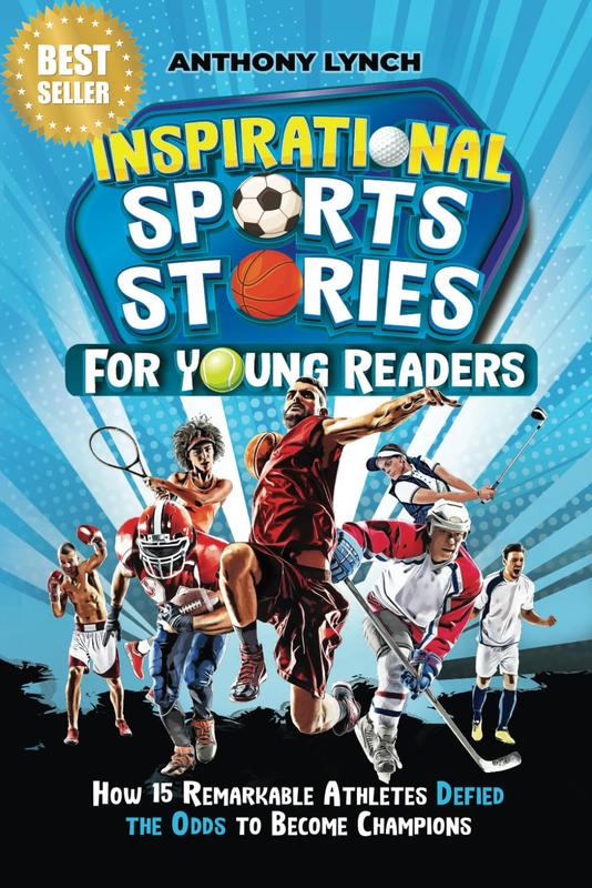 Inspirational Sports Stories for Young Readers: How 15 Remarkable Athletes Defie