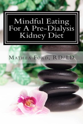Mindful Eating for a Pre-Dialysis Kidney Diet: Healthy Attitudes Toward Food and