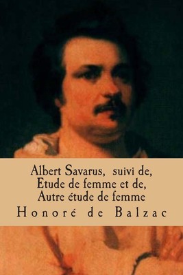 Albert Savarus, suivi de, Etude de femme et de, Autre etude de femme: La comedie