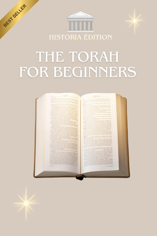 THE TORAH for BEGINNERS: Understanding the Foundations of Judaism Easily and Qui