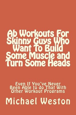 Ab Workouts For Skinny Guys Who Want To Build Some Muscle and Turn Some Heads Ev