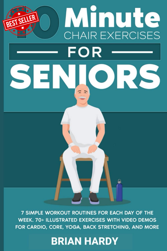 10-Minute Chair Exercises for Seniors; 7 Simple Workout Routines for Each Day of